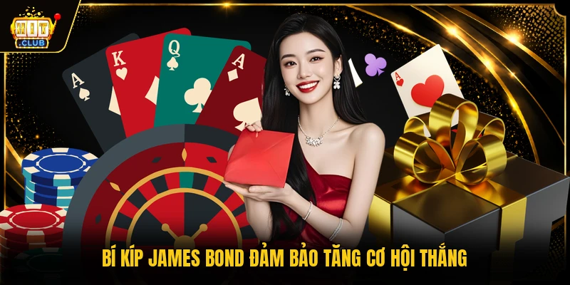 Bí kíp James Bond đảm bảo tăng cơ hội thắng