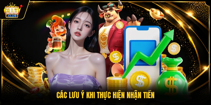 Các lưu ý khi thực hiện nhận tiền