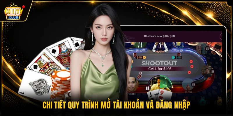 Chi tiết quy trình mở tài khoản và đăng nhập