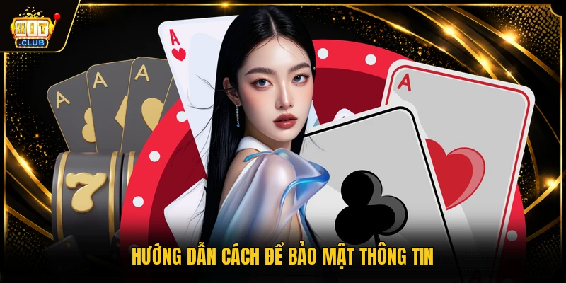 Hướng dẫn cách để bảo mật thông tin