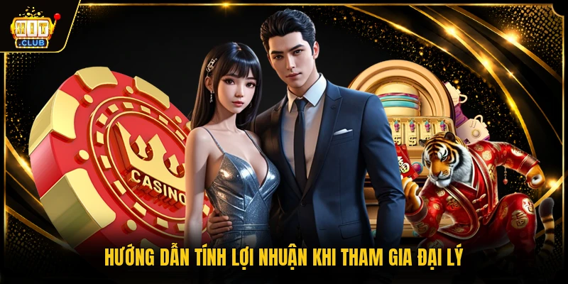 Đại lý HITCLUB 3 Hướng dẫn tính lợi nhuận khi tham gia đại lý
