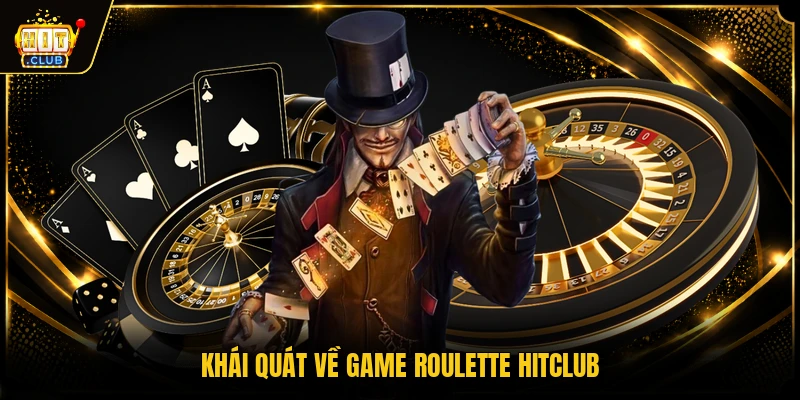 Khái quát về game Roulette HITCLUB