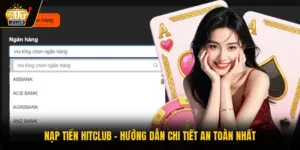 Nạp Tiền HITCLUB - Hướng Dẫn Chi Tiết An Toàn Nhất