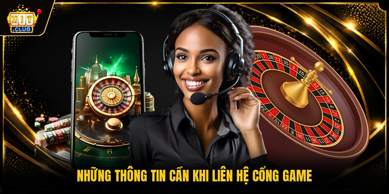 Liên hệ HITCLUB 3 Những thông tin cần khi liên hệ cổng game