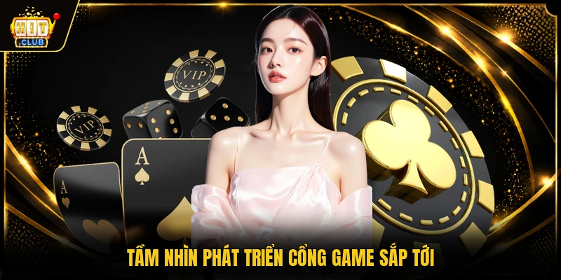 Giới thiệu HITCLUB 3 Tầm nhìn phát triển cổng game sắp tới