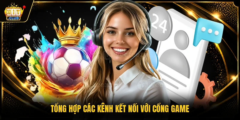 Liên hệ HITCLUB 2 Tổng hợp các kênh kết nối với cổng game